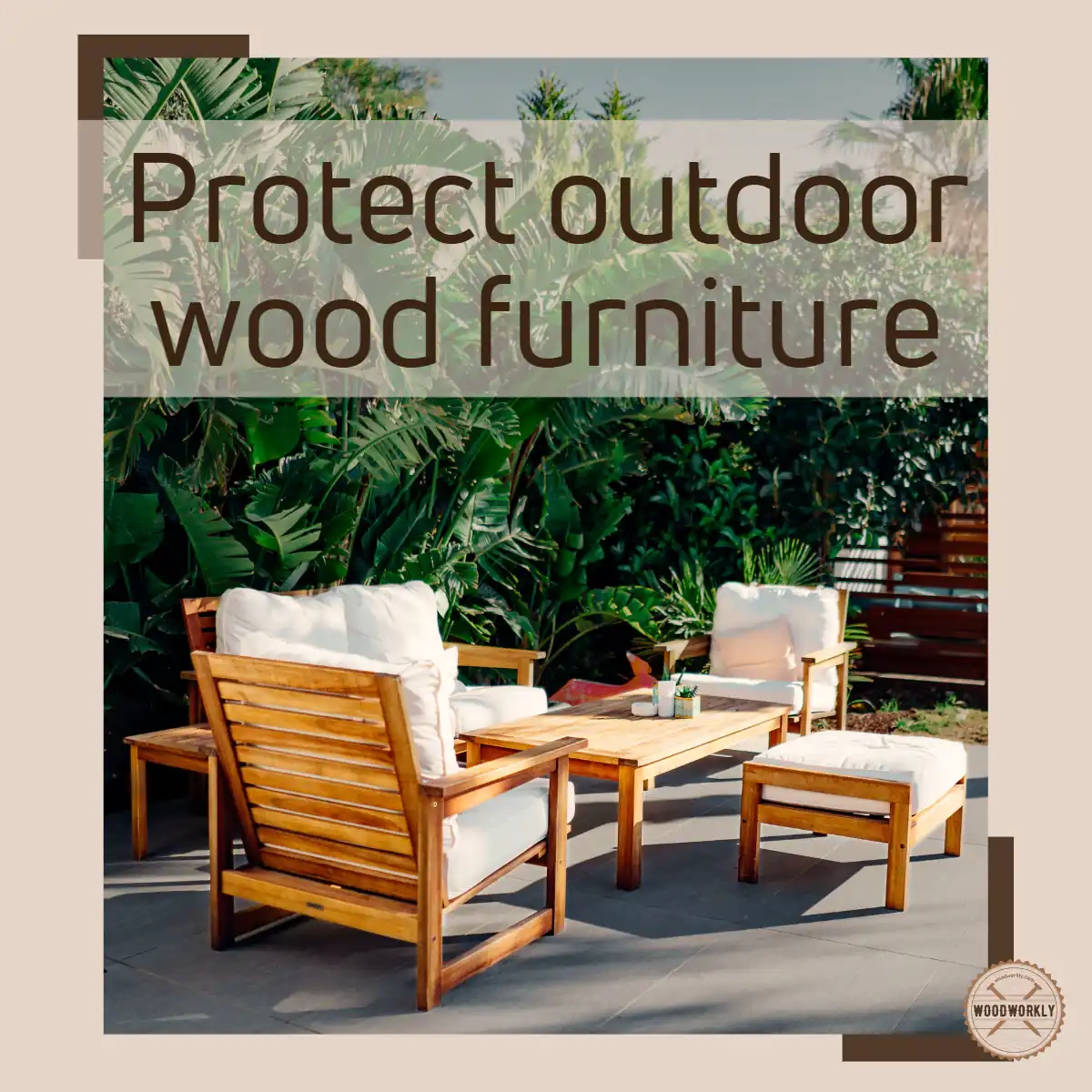 6 Best Methods To Protect Outdoor Wood Furniture (2023) inside Protecting Your Outdoor Dining Table Through Every Season of Strong Sunlight